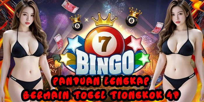 Panduan Lengkap Bermain Togel Tiongkok 4D