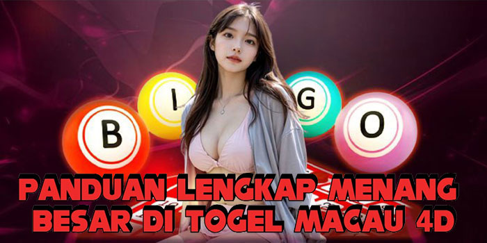 Panduan Lengkap Menang Besar Di Togel Macau 4D