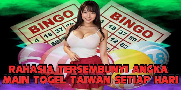 Rahasia Tersembunyi Angka Main Togel Taiwan Setiap Hari