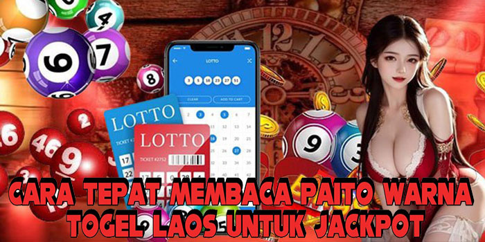Cara Tepat Membaca Paito Warna Togel Laos Untuk Jackpot